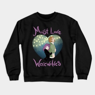 Must Love Werewolves Crewneck Sweatshirt